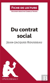 Fiche De Lecture : Du Contrat Social, De Jean-Jacques Rousseau ; Analyse Complète De L'Oeuvre Et Résumé