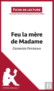 Fiche De Lecture : Feu La Mère De Madame, De Georges Feydeau ; Analyse Complète De L'Oeuvre Et Résumé
