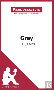 Fiche De Lecture : Grey De E. L. James ; Analyse Complète De L'Oeuvre Et Résumé