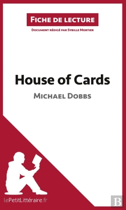 Bertrand.pt - Fiche De Lecture : House Of Cards De Michael Dobbs : Analyse Complète De L'Oeuvre Et Résumé