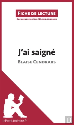 Bertrand.pt - Fiche De Lecture : J'Ai Saigné De Blaise Cendrars ; Analyse Complète De L'Oeuvre Et Résumé
