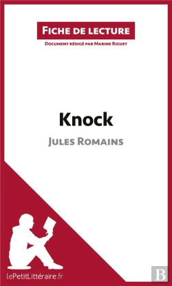 Bertrand.pt - Fiche De Lecture : Knock De Jules Romains : Analyse Complète De L'Oeuvre Et Résumé