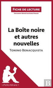 Fiche De Lecture : La Boîte Noire Et Autres Nouvelles De Tonino Benacquista ; Analyse Complète De L'Oeuvre Et Résumé