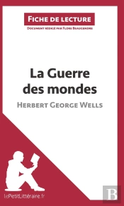 Fiche De Lecture : La Guerre Des Mondes D'Herbert George Wells : Analyse Complète De L'Oeuvre Et Résumé