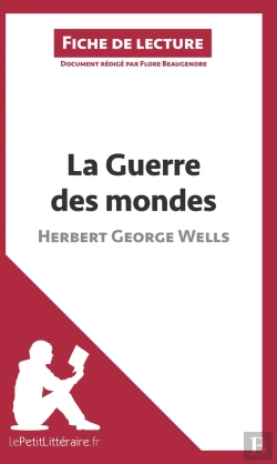 Bertrand.pt - Fiche De Lecture : La Guerre Des Mondes D'Herbert George Wells : Analyse Complète De L'Oeuvre Et Résumé