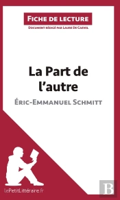 Fiche De Lecture : La Part De L'Autre, D'Éric-Emmanuel Schmitt ; Analyse Complète De L'Oeuvre Et Résumé