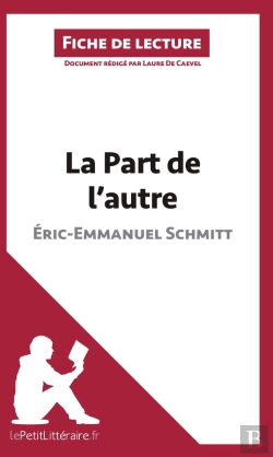 Bertrand.pt - Fiche De Lecture : La Part De L'Autre, D'Éric-Emmanuel Schmitt ; Analyse Complète De L'Oeuvre Et Résumé
