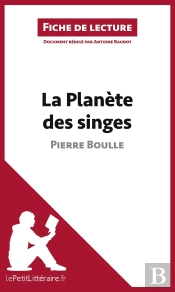 Fiche De Lecture : La Planète Des Singes De Pierre Boulle : Résumé Complet Et Analyse Détaillée De L'Oeuvre
