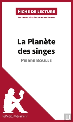Bertrand.pt - Fiche De Lecture : La Planète Des Singes De Pierre Boulle : Résumé Complet Et Analyse Détaillée De L'Oeuvre