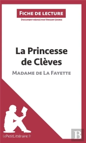 Fiche De Lecture : La Princesse De Clèves De Madame De Lafayette ; Résumé Complet Et Analyse Détaillée De L'Oeuvre