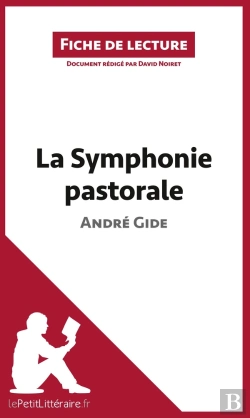 Bertrand.pt - Fiche De Lecture : La Symphonie Pastorale D'André Gide ; Analyse Complète De L'Oeuvre Et Résumé