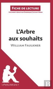 Fiche De Lecture : L'Arbre Aux Souhaits De William Faulkner ; Analyse Complète De L'Oeuvre Et Résumé