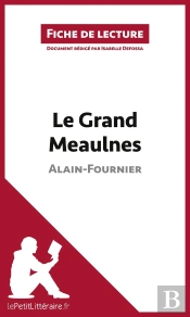 Fiche De Lecture : Le Grand Meaulnes De Alain-Fournier : Résumé Complet Et Analyse Détaillée De L'Oeuvre