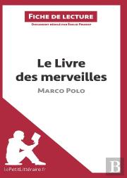 Fiche De Lecture : Le Livre Des Merveilles, De Marco Polo ; Analyse Complète De L'Oeuvre Et Résumé