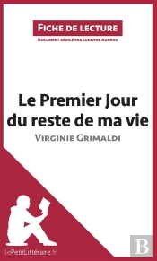 Fiche De Lecture : Le Premier Jour Du Reste De Ma Vie De Virginie Grimaldi ; Analyse Complète De L'Oeuvre Et Résumé