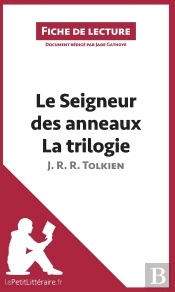 Fiche De Lecture : Le Seigneur Des Anneaux De J. R. R. Tolkien - La Trilogie ; Analyse Complète De L'Oeuvre Et Résumé