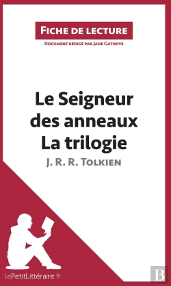 Bertrand.pt - Fiche De Lecture : Le Seigneur Des Anneaux De J. R. R. Tolkien - La Trilogie ; Analyse Complète De L'Oeuvre Et Résumé
