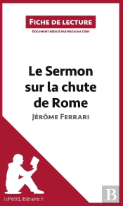 Fiche De Lecture : Le Sermon Sur La Chute De Rome De Jérôme Ferrari ; Résumé Complet Et Analyse Détaillée De L'Oeuvre