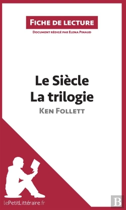 Bertrand.pt - Fiche De Lecture : Le Siècle De Ken Follett, La Trilogie ; Analyse Complète De L'Oeuvre Et Résumé