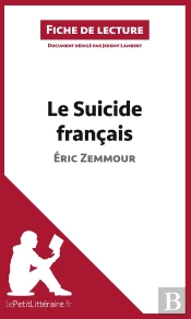 Fiche De Lecture : Le Suicide Français D'Éric Zemmour : Résumé Complet Et Analyse Détaillée De L'Oeuvre