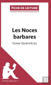 Fiche De Lecture : Les Noces Barbares De Yann Queffelec ; Résumé Complet Et Analyse Détaillée De L'Oeuvre