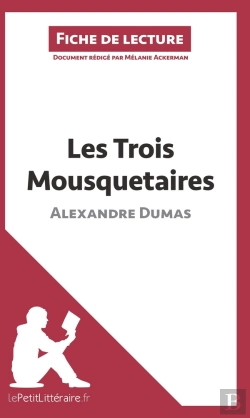Bertrand.pt - Fiche De Lecture : Les Trois Mousquetaires De Alexandre Dumas ; Résumé Complet Et Analyse Détaillée De L'Oeuvre