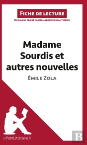 Fiche De Lecture : Madame Sourdis Et Autres Nouvelles, De Émile Zola ; Analyse Complète De L'Oeuvre Et Résumé