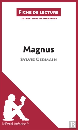 Bertrand.pt - Fiche De Lecture : Magnus De Sylvie Germain : Résumé Complet Et Analyse Détaillée De L'Oeuvre