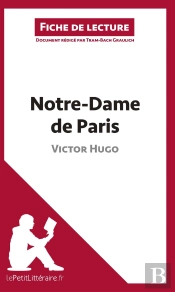 Fiche De Lecture : Notre-Dame De Paris De Victor Hugo : Résumé Complet Et Analyse Détaillée De L'Oeuvre