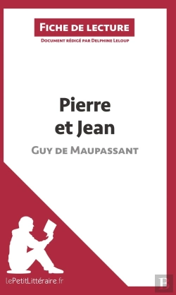 Bertrand.pt - Fiche De Lecture : Pierre Et Jean De Guy De Maupassant ; Résumé Complet Et Analyse Détaillée De L'Oeuvre