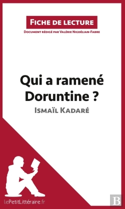 Bertrand.pt - Fiche De Lecture : Qui A Ramené Doruntine ? D'Ismaïl Kadaré ; Analyse Complète De L'Oeuvre Et Résumé