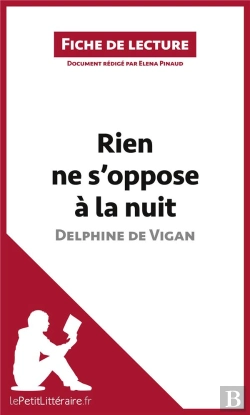 Bertrand.pt - Fiche De Lecture : Rien Ne S'Oppose À La Nuit De Delphine De Vigan ; Résumé Complet Et Analyse Détaillée De L'Oeuvre