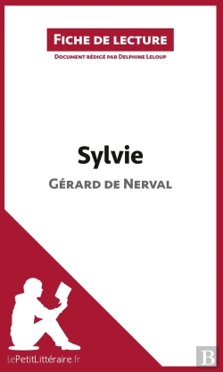 Bertrand.pt - Fiche De Lecture : Sylvie De Gérard De Nerval : Analyse Complète De L'Oeuvre Et Résumé