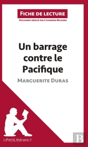Fiche De Lecture : Un Barrage Contre Le Pacifique, De Marguerite Duras : Analyse Complète De L'Oeuvre Et Résumé