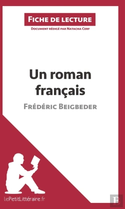 Bertrand.pt - Fiche De Lecture : Un Roman Français De Frédéric Beigbeder ; Analyse Complète De L'1/2uvre