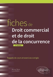 Fiches De Droit Commercial Et De Droit De La Concurrence : A Jour Au 1er Mai 2024 (2e Édition)