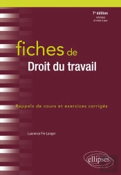 Fiches De Droit Du Travail ; Rappels De Cours Et Exercices Corrigés (7e Édition)