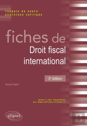 Fiches De Droit Fiscal International. Rappels De Cours Et Exercices Corrigés - 3e Édition