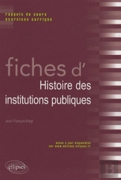 Fiches D'Histoire Des Institutions Publiques ; Rappel De Cours, Exercices Corrigés