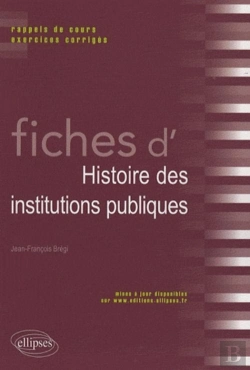 Bertrand.pt - Fiches D'Histoire Des Institutions Publiques ; Rappel De Cours, Exercices Corrigés