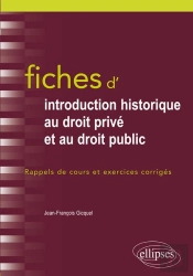 Fiches D'Introduction Historique Au Droit Privé Et Au Droit Public ; Rappel De Cours Et Exercices Corrigés