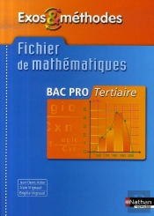 Fichier De Mathématiques ; Bac Pro Tertiaire ; Exos Et Méthodes ; Élève (Édition 2007)