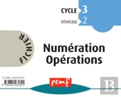 Fichier Numération Opérations : Ce2 ; Cycle 3, Niveau 2 ; Maternelle Grande Section
