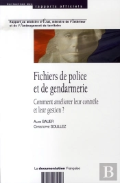 Fichiers De Police Et De Gendarmerie ; Comment Améliorer Leur Contrôle Et Leur Gestion ?