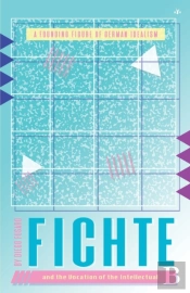 Fichte And The Vocation Of The Intellectual