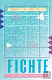 Fichte And The Vocation Of The Intellectual