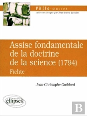 Fichte, Assise Fondamentale De La Doctrine De La Science (1794)