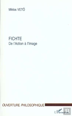 Bertrand.pt - Fichte ; De L'Action A L'Image