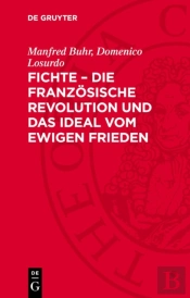 Fichte - Die Franzosische Revolution Und Das Ideal Vom Ewigen Frieden