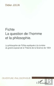 Fichte ; La Question De L'Homme Et La Philosophie
